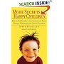 More Secrets of Happy Children: Embrace Your Power as a Parent--and Help Your Children be Confident, Positive, Well-Adjusted and Happy
