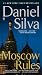 Moscow Rules (Gabriel Allon)