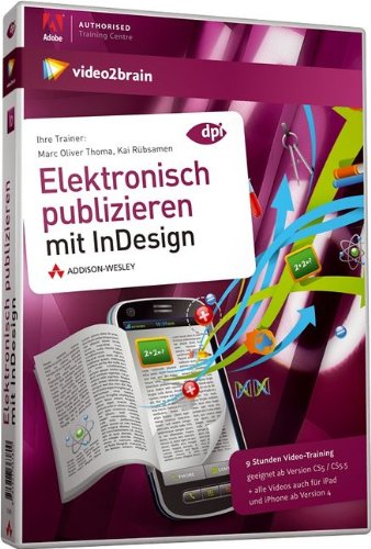 Elektronisch Publizieren mit InDesign - Videotraining (PC+MAC+Linux+iPad)