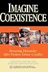 Imagine Coexistence: Restoring Humanity After Violent Ethnic Conflict