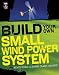 Build Your Own Small Wind Power System