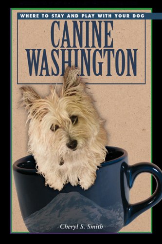 canine washington where to play and stay with your dog canine washington the bona fide guide to where to play