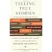 Telling True Stories: A Nonfiction Writers' Guide from the Nieman Foundation at Harvard University