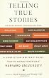 Telling True Stories: A Nonfiction Writers' Guide from the Nieman Foundation at Harvard University