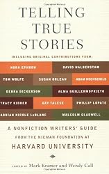 Telling True Stories: A Nonfiction Writers' Guide from the Nieman Foundation at Harvard University