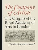The company of artists : the origins of the Royal Academy of Arts in London