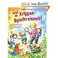 Jetzt ist Krippen-Spielkreiszeit! (Buch): Gestaltung regelm��iger Spielkreise f�r Krippenkinder im Jahreslauf mit altersgerechten Liedern, Versen, Finger- und Rhythmusspielen