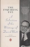 The inquiring eye : the writings of David Watt