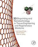 3D bioprinting and nanotechnology in tissue engineering and regenerative medicine