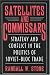 Satellites and Commissars: Strategy and Conflict in the Politics of Soviet-Bloc Trade...