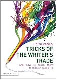 Tricks of the writer's trade : and how to teach them to children aged 8-14