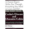 The First Year: Crohn's Disease and Ulcerative Colitis: An Essential Guide for the Newly Diagnosed