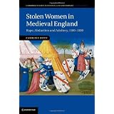 Stolen Women in Medieval England: Rape, Abduction, and Adultery, 1100-1500by Caroline Dunn