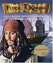 Fluch der Karibik - Das gro&szlig;e Piratenhandbuch: Eine Reise in die Welt des Jack Sparrow