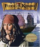 Fluch der Karibik - Das gro&szlig;e Piratenhandbuch: Eine Reise in die Welt des Jack Sparrow - Richard Platt, Glenn Dakin