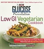 The New Glucose Revolution Low GI Vegetarian Cookbook: 80 Delicious Vegetarian and Vegan Recipes Made Easy with the Glycemic Index