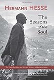 The Seasons of the Soul: The Poetic Guidance and Spiritual Wisdom of Hermann Hesse