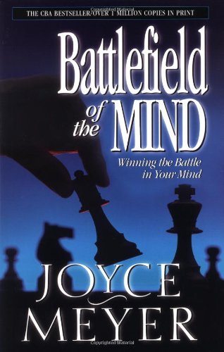 Battlefield of the Mind: Winning the Battle in Your Mind