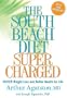 The South Beach Diet Supercharged: Faster Weight Loss and Better Health for Life