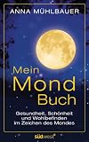 Mein Mondbuch: Gesundheit, Schönheit und Wohlbefinden im Zeichen des Mondes (German Edition)