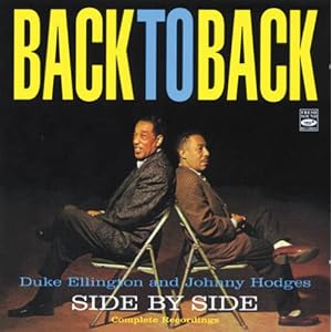 Back to Back + Side by Side - Complete Recordings by Duke Ellington and Johnny Hodges;Harry Sweets Edison;Johnny Hodges;Duke Ellington;Les Spann;Sam Jones;Al Hall;Jo Jones (Audio CD - 2010)