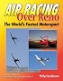 Air Racing Over Reno: The World's Fastest Motorsport