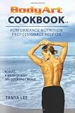 Bodyart Cookbook: Performance Nutrition Professionals Rely On