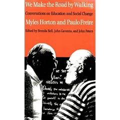 We Make the Road by Walking: Conversations on Education and Social Change