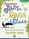 Christmas Jazz, Rags & Blues, Book 3: 9 Arrangements of Favorite Carols for Intermediate to Late Intermediate Pianists (Christmas Jazz, Rags & Blues)