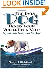 The Only Dog Tricks Book You'll Ever Need: Impress Friends, Family--and Other Dogs!