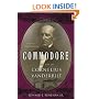 Commodore: The Life of Cornelius Vanderbilt