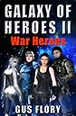 GALAXY OF HEROES II: War Heroes