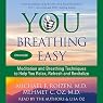 You: Breathing Easy: Meditation and Breathing Techniques to Relax, Refresh, and Revitalize