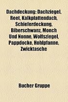 Dachdeckung: Dachziegel, Reet, Kalkplattendach, Schieferdeckung, Biberschwanz, Monch Und Nonne, Wolfsziegel, Pappdocke, Hohlpfanne,