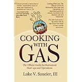 Cooking With Gas: The Official Guide For Restaurant Startup and Operation