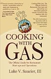 Cooking With Gas: The Official Guide For Restaurant Startup and Operation