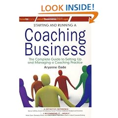 Starting and Running a Coaching Business: The Complete Guide to Setting Up and Managing a Coaching Practice (Small Business Start-Ups)