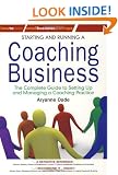 Starting and Running a Coaching Business: The Complete Guide to Setting Up and Managing a Coaching Practice (Small Business Start-Ups)