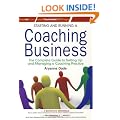 Starting and Running a Coaching Business: The Complete Guide to Setting Up and Managing a Coaching Practice (Small Business Start-Ups)
