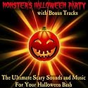 The Ultimate Scary Sounds and Music for Your Halloween Bash (with Bonus Tracks)