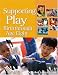 Supporting Play: Birth Through Age Eight