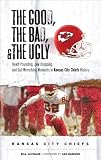 The Good, the Bad, and the Ugly Kansas City Chiefs: Heart-Pounding, Jaw-Dropping, and Gut-Wrenching Moments from Kansas City Chiefs History (The Good, the Bad, & the Ugly) The Good, the Bad, and the Ugly Kansas City Chiefs: Heart-Pounding, Jaw-Dropping, and Gut-Wrenching Moments from Kansas City Chiefs History (The Good, the Bad, & the Ugly)
