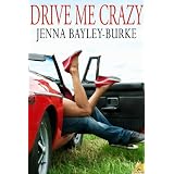 Drive Me Crazy ~ Jenna Bayley-Burke