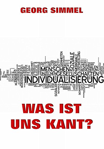 Was ist uns Kant?: Vollständige Ausgabe (German Edition)
