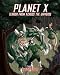 Planet X: Terror from Across the Universe