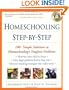 Homeschooling Your Child Step-by-Step: 100 Simple Solutions to Homeschooling Toughest Problems