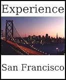 Experience San Francisco: a travel guide (2009)