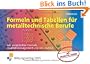 Formeln und Tabellen f�r metalltechnische Berufe. Mit umgestellten Formeln, Qualit�tsmanagement und CNC-Technik