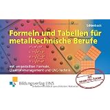 Formeln und Tabellen f�r metalltechnische Berufe. Mit umgestellten Formeln, Qualit�tsmanagement und CNC-Technikvon "Peter Schierbock"