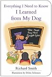 Everything I Need to Know I Learned from My Dog